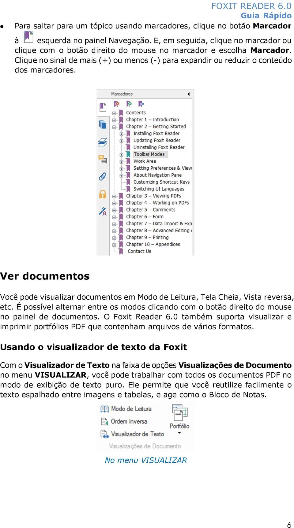 Ver documentos Você pode visualizar documentos em Modo de Leitura, Tela Cheia, Vista reversa, etc. É possível alternar entre os modos clicando com o botão direito do mouse no painel de documentos.