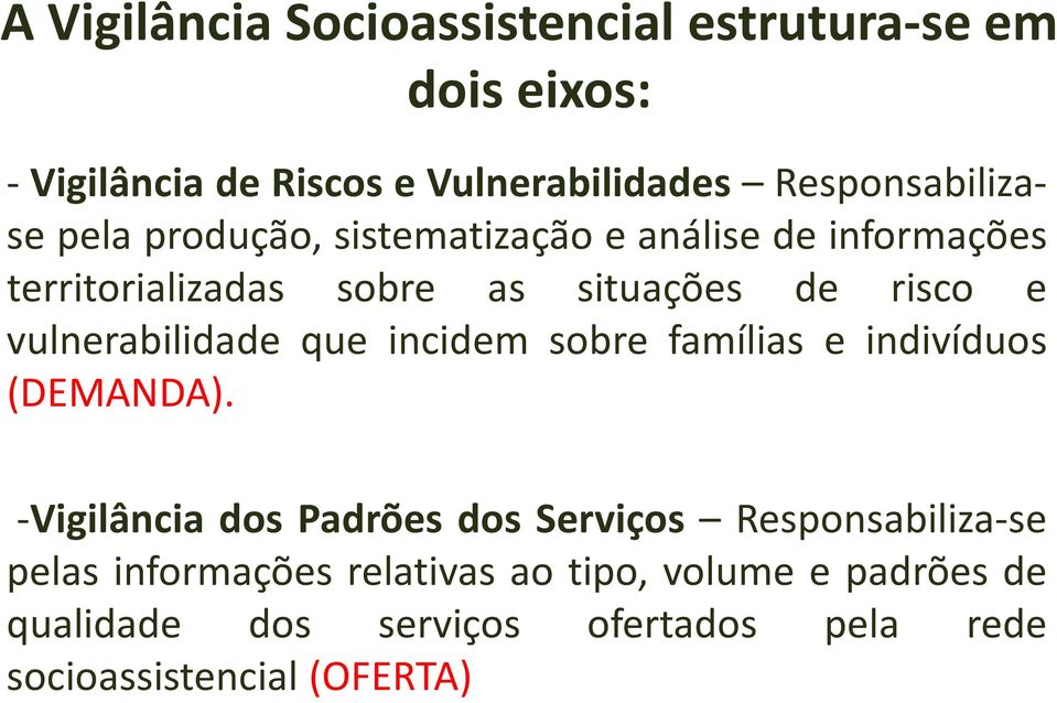 vulnerabilidade que incidem sobre famílias e indivíduos (DEMANDA).