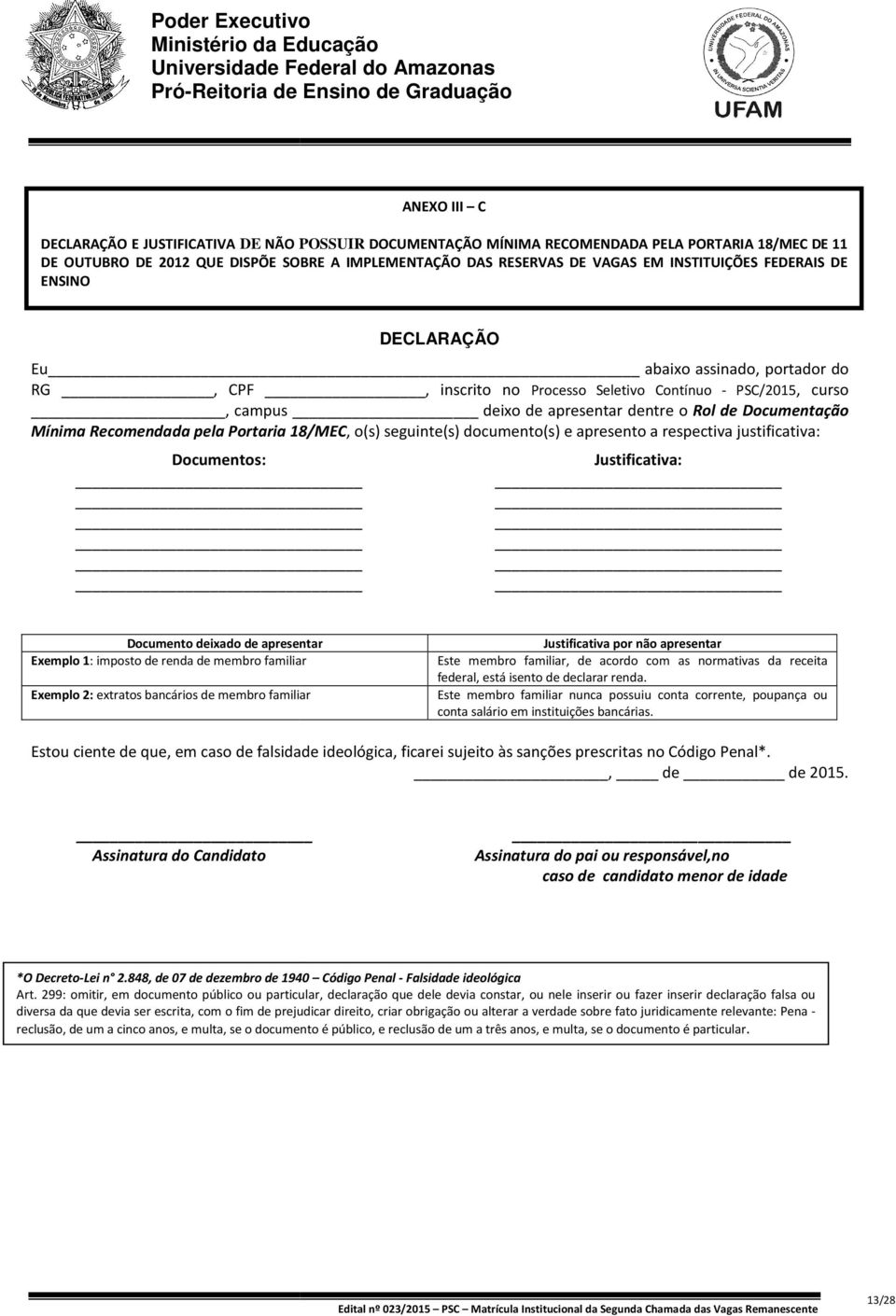 pela Portaria 18/MEC,, o(s) seguinte(s) documento(s) e apresento a respectiva justificativa: Documentos: Justificativa: Documento deixado de apresentar Justificativa por não apresentar Exemplo 1: :