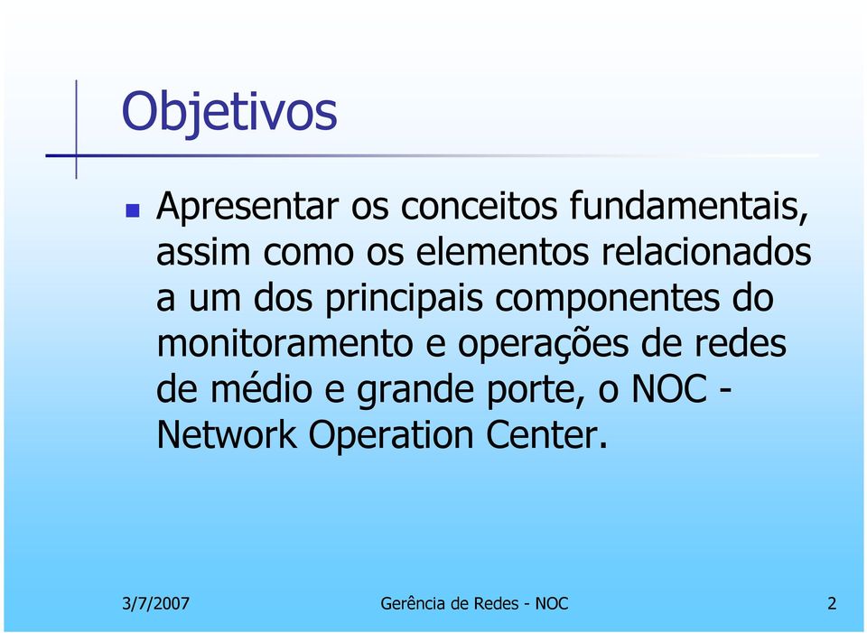 monitoramento e operações de redes de médio e grande porte, o