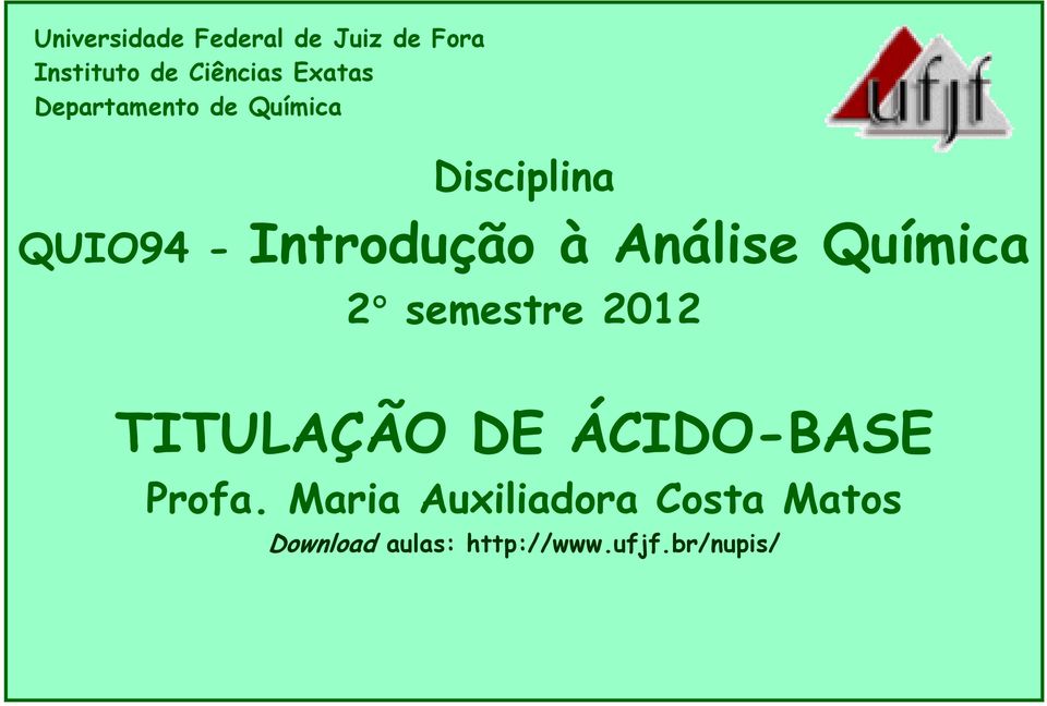 Disciplina QUIO94 - Introdução à Análise Química 2 semestre 2012 TITULAÇÃO DE