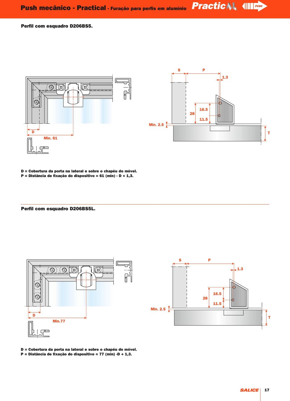 P = Distância de fixação do dispositivo = 61 (min) - D + 1,3. Perfil com esquadro D206BS5L.