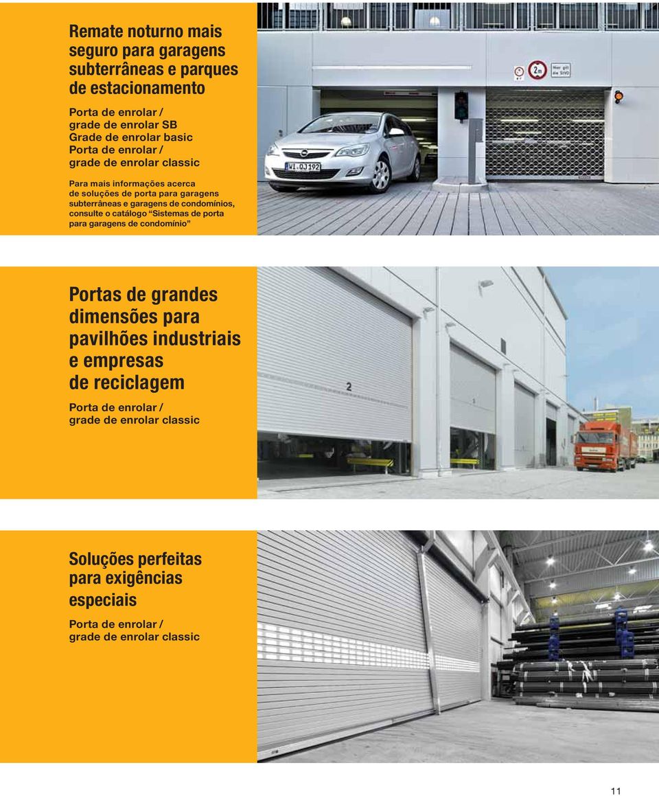 condomínios, consulte o catálogo Sistemas de porta para garagens de condomínio Portas de grandes dimensões para pavilhões industriais e