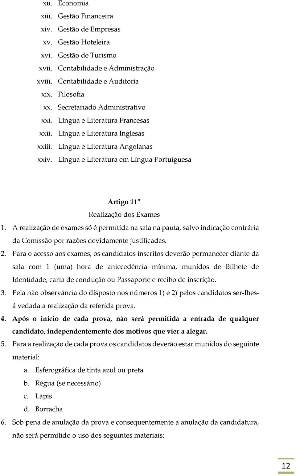 Língua e Literatura em Língua Portuiguesa Artigo 11º Realização dos Exames 1.