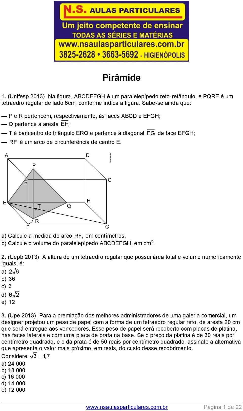 da face EFGH; a) Calcule a medida do arco RF, em centímetros. b) Calcule o volume do paralelepípedo ABCDEFGH, em cm.