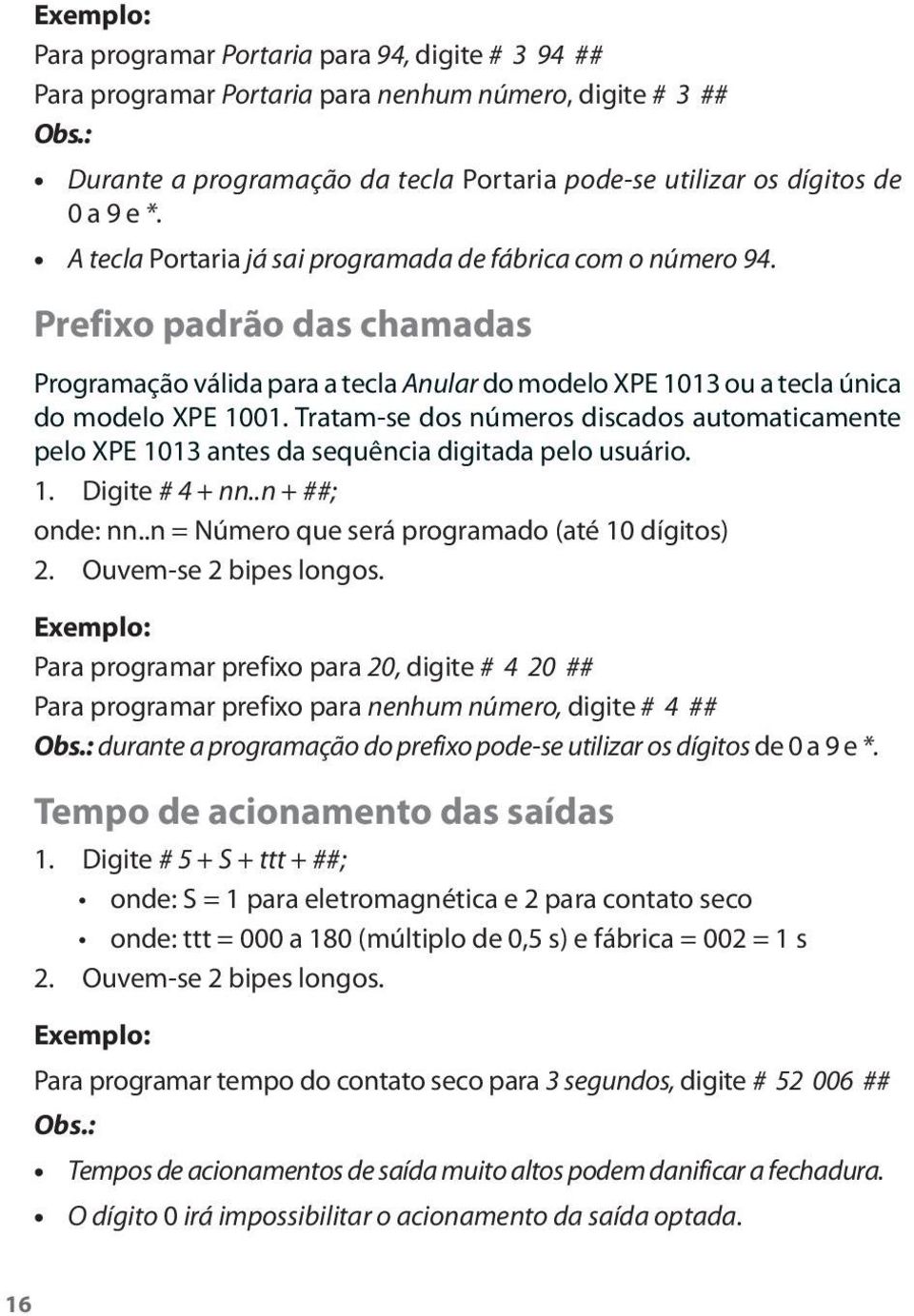 Prefixo padrão das chamadas Programação válida para a tecla Anular do modelo XPE 1013 ou a tecla única do modelo XPE 1001.