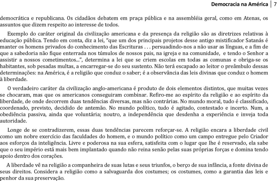 Tendo em conta, diz a lei, que um dos principais projetos desse antigo mistificador Satanás é manter os homens privados do conhecimento das Escrituras.