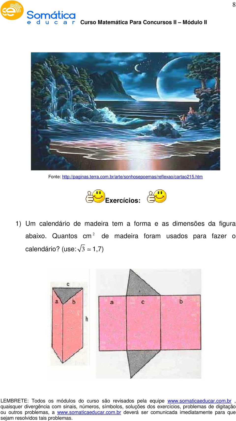 htm Exercícios: 1) Um calendário de madeira tem a forma e