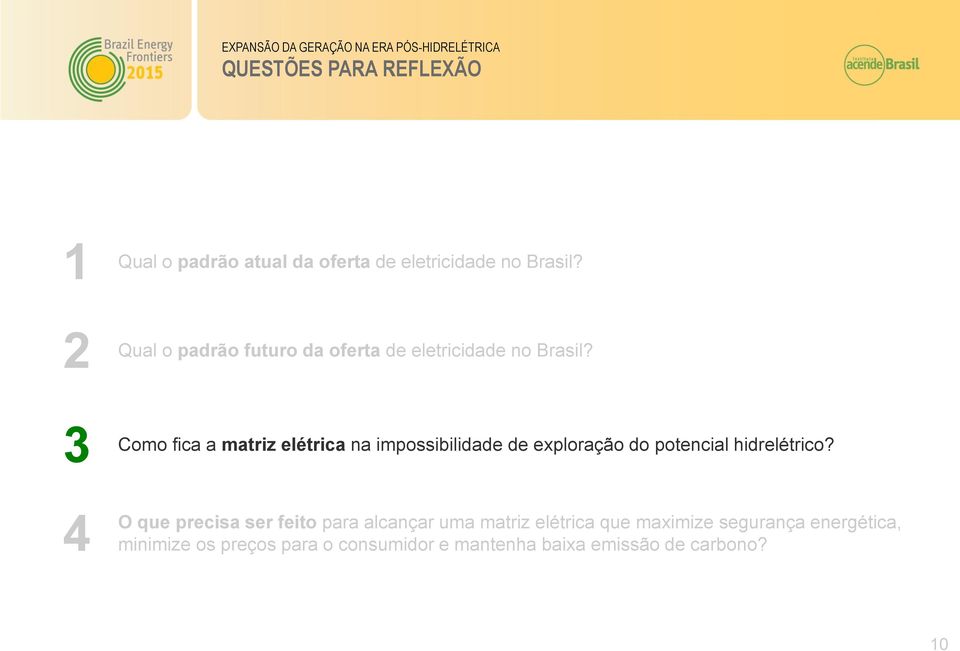 3 4 Como fica a matriz elétrica na impossibilidade de exploração do potencial hidrelétrico?