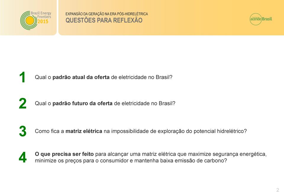 3 4 Como fica a matriz elétrica na impossibilidade de exploração do potencial hidrelétrico?