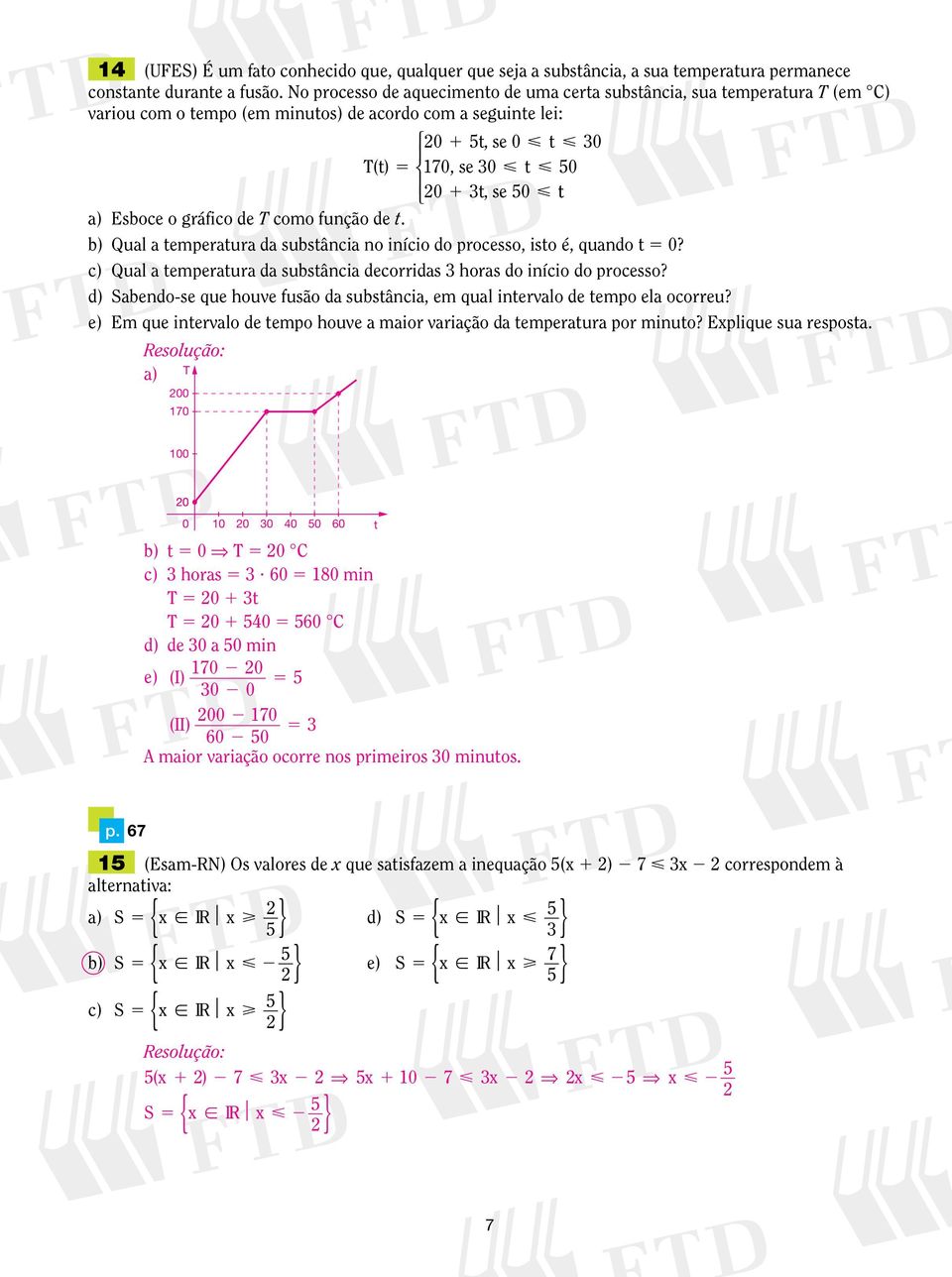 função de t. b) Qual a temperatura da substância no início do processo, isto é, quando t? c) Qual a temperatura da substância decorridas horas do início do processo?