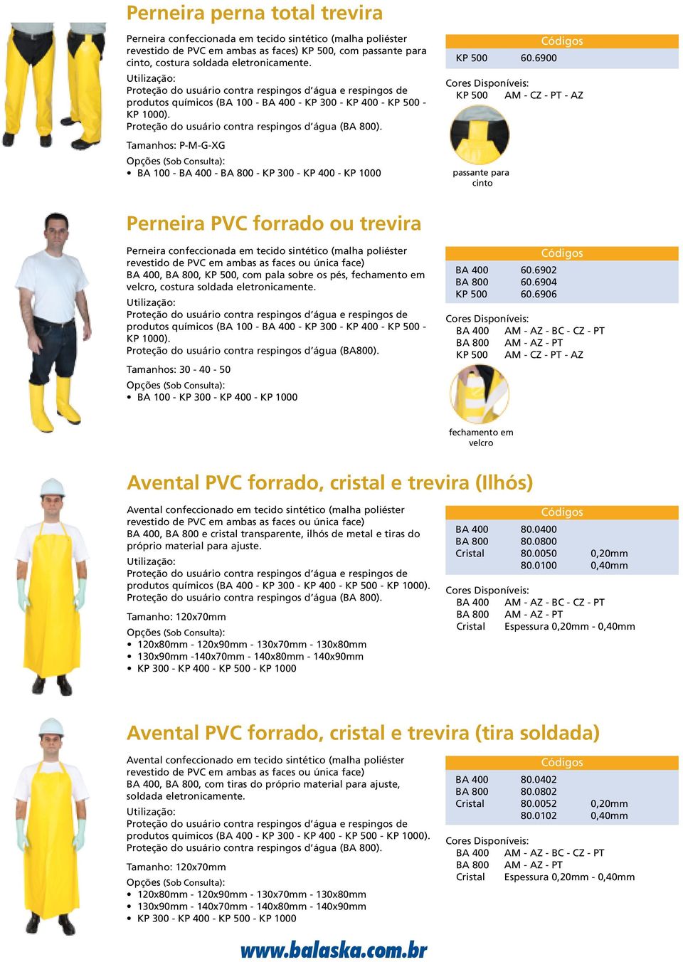 6900 passante para cinto Perneira PVC forrado ou trevira Perneira confeccionada em tecido sintético (malha poliéster BA 400, BA 800, KP 500, com pala sobre os pés, fechamento em velcro, costura