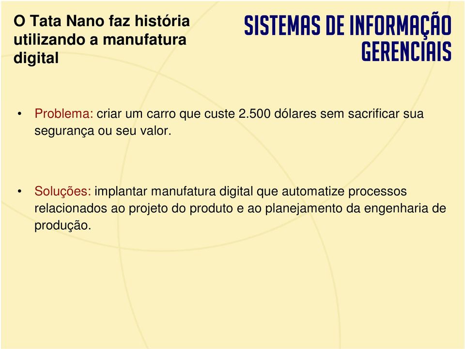 Soluções: implantar manufatura digital que automatize processos relacionados ao projeto do