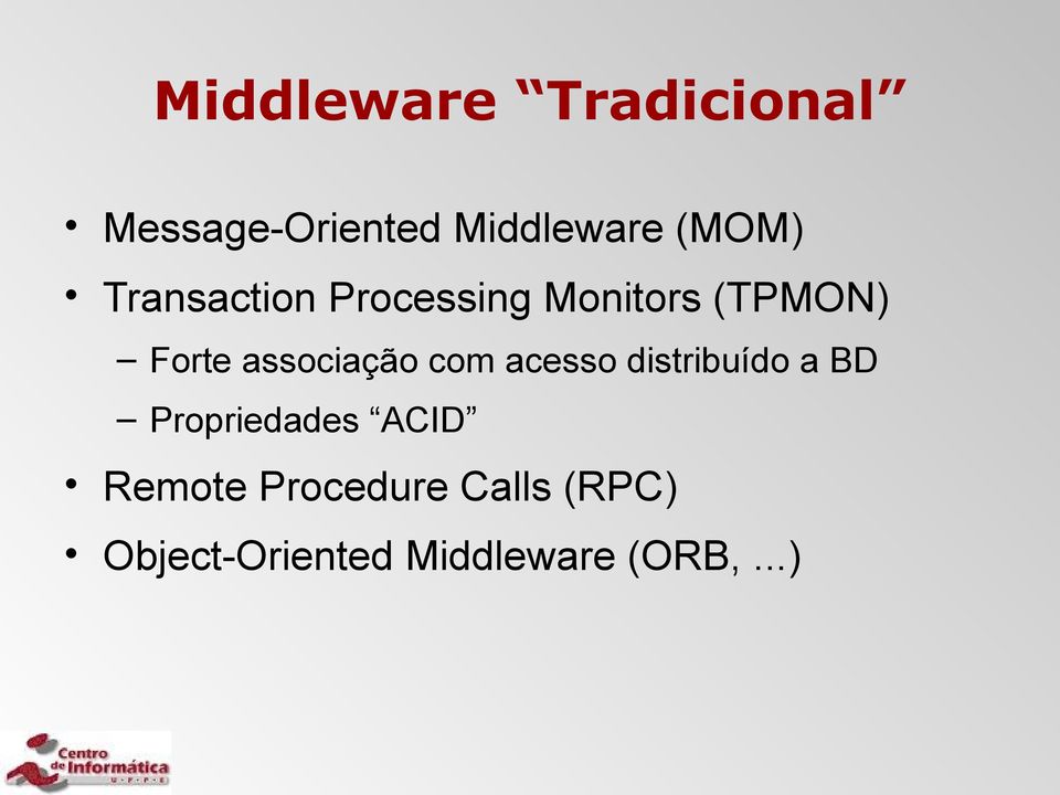 com acesso distribuído a BD Propriedades ACID Remote