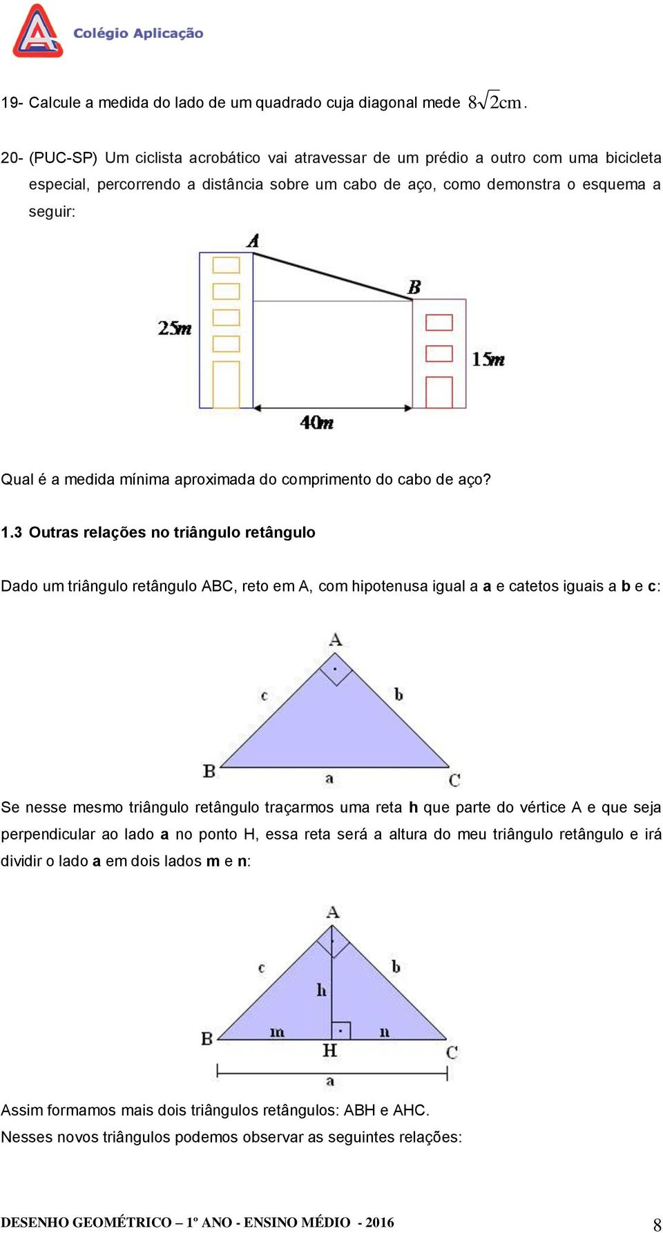 mínima aproximada do comprimento do cabo de aço? 1.