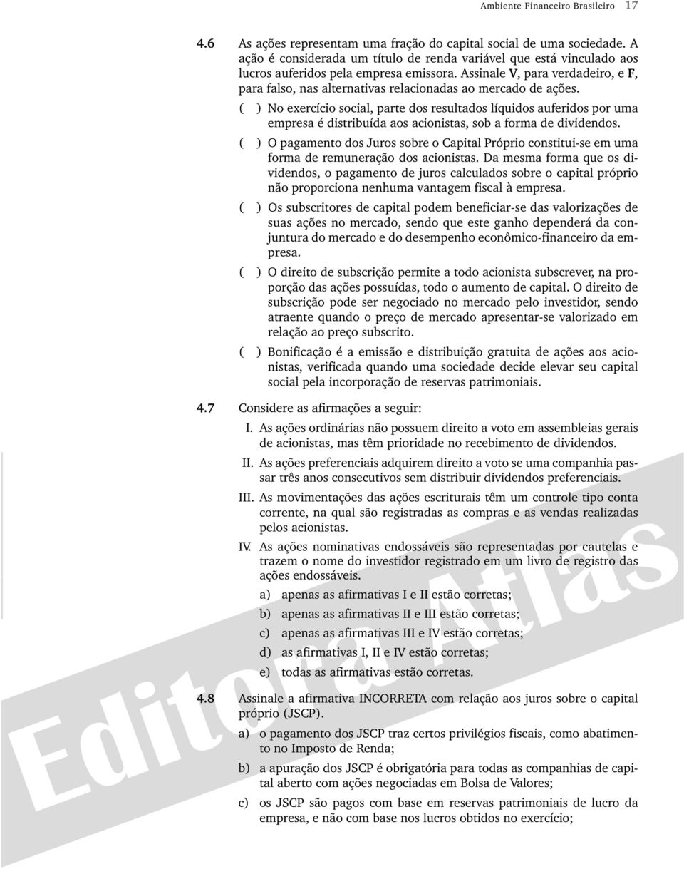 Assinale V, para verdadeiro, e F, para falso, nas alternativas relacionadas ao mercado de ações.