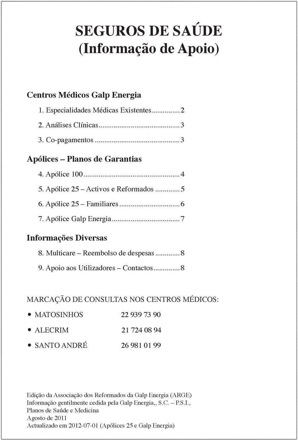 Multicare Reembolso de despesas...8 9. Apoio aos Utilizadores Contactos.