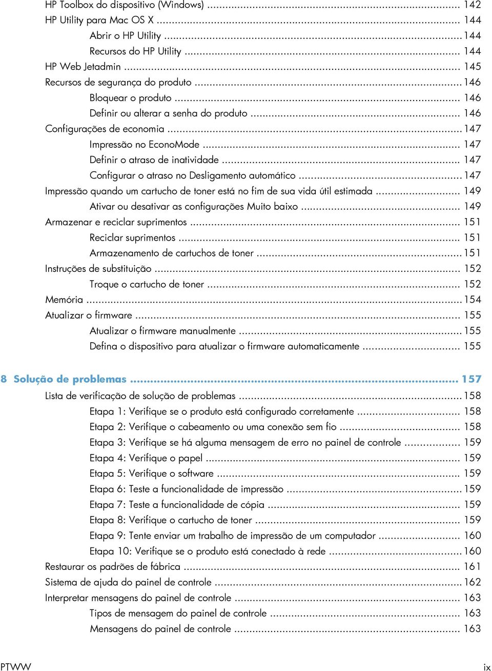 .. 147 Configurar o atraso no Desligamento automático... 147 Impressão quando um cartucho de toner está no fim de sua vida útil estimada... 149 Ativar ou desativar as configurações Muito baixo.