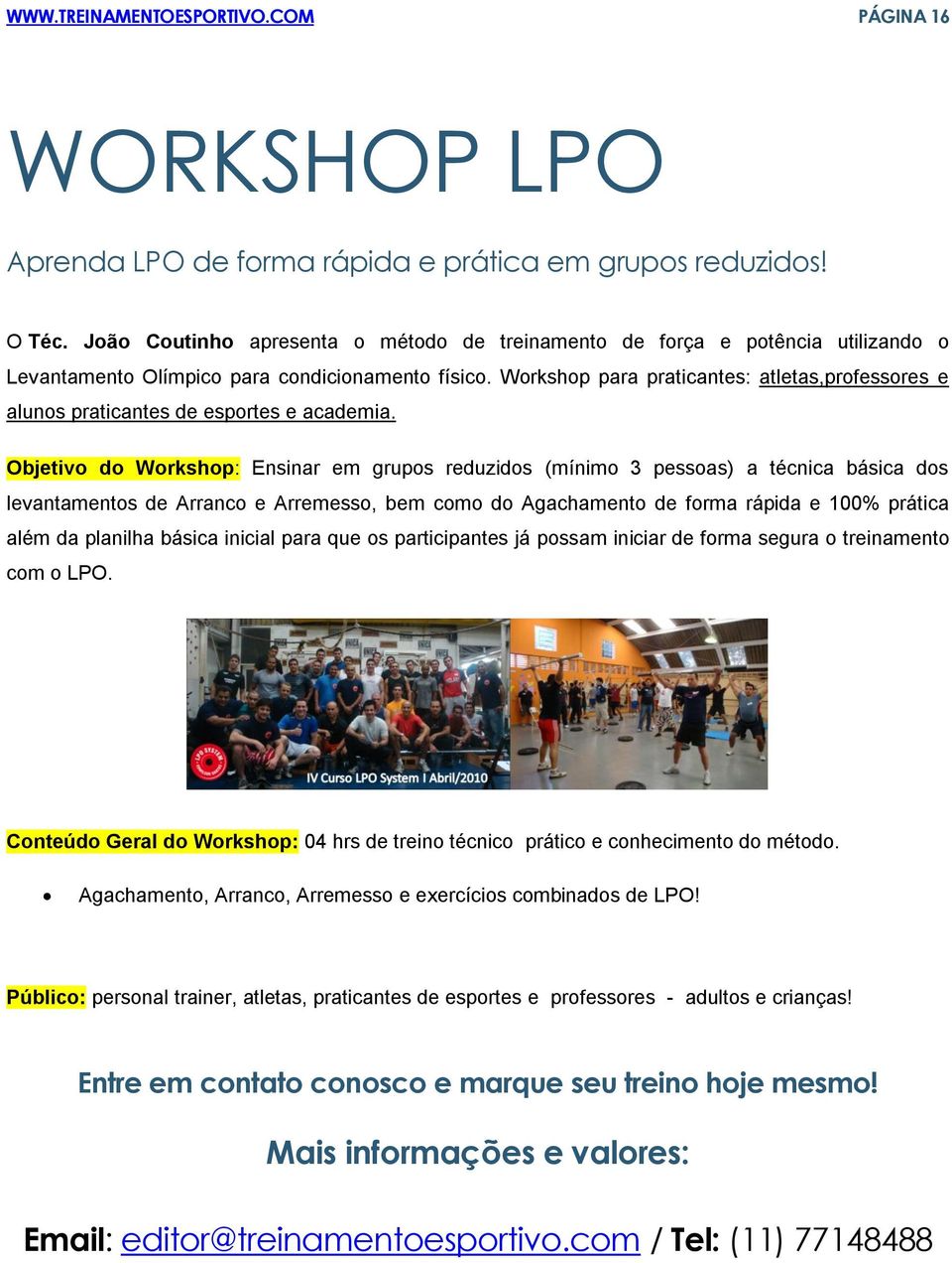 Workshop para praticantes: atletas,professores e alunos praticantes de esportes e academia.