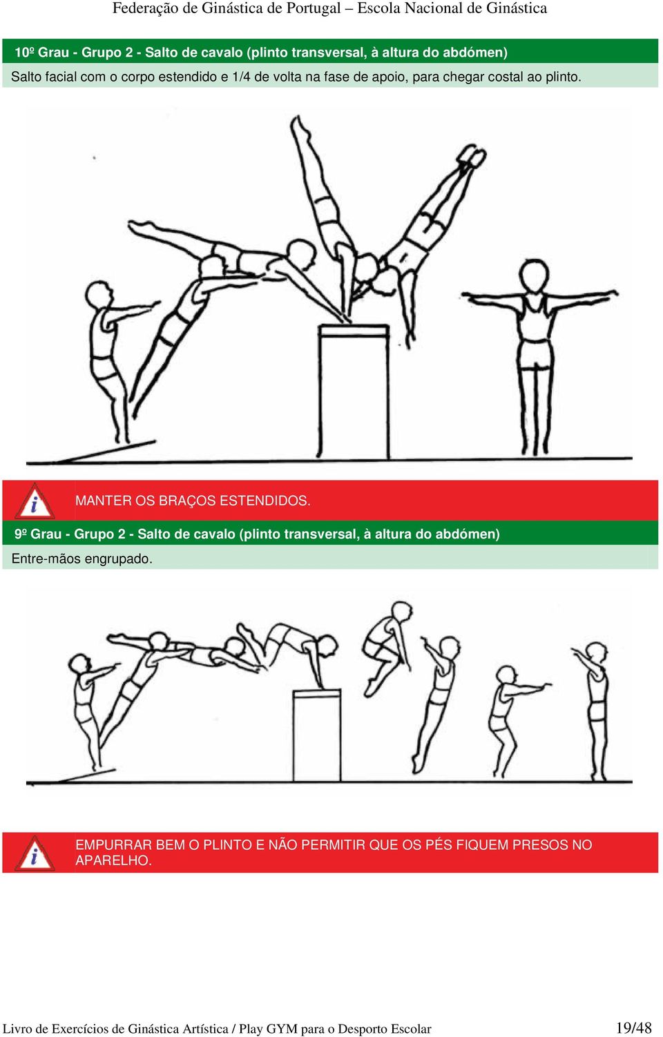 9º Grau - Grupo 2 - Salto de cavalo (plinto transversal, à altura do abdómen) Entre-mãos engrupado.