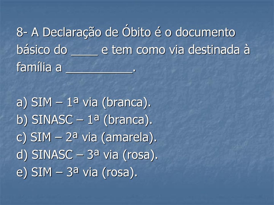 a) SIM 1ª via (branca). b) SINASC 1ª (branca).