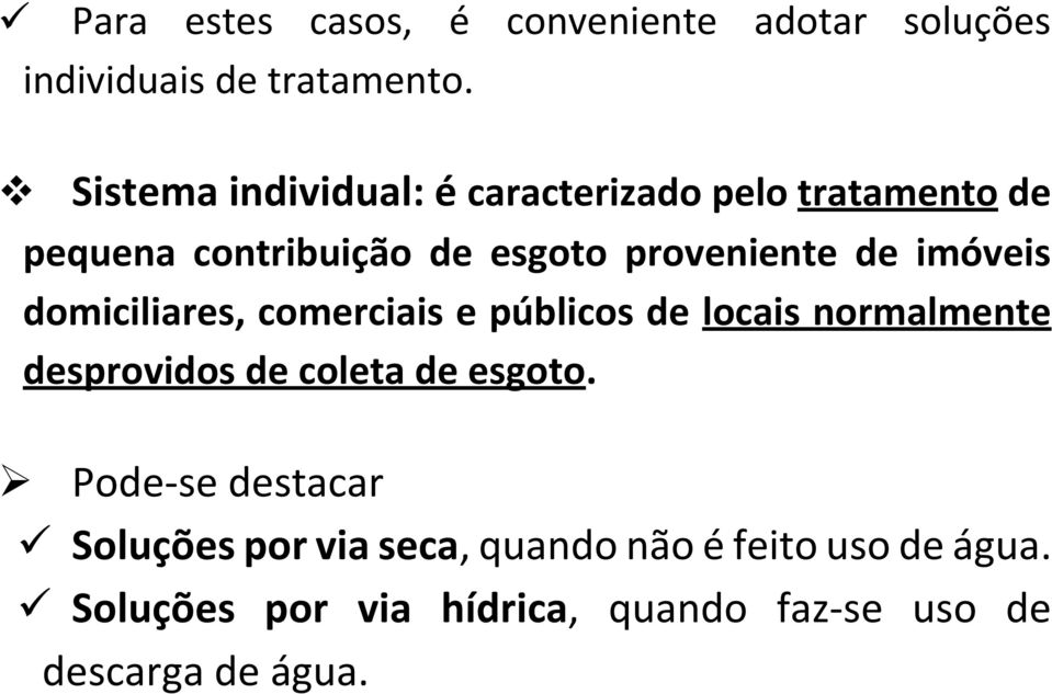 imóveis domiciliares, comerciais e públicos de locais normalmente desprovidos de coleta de esgoto.