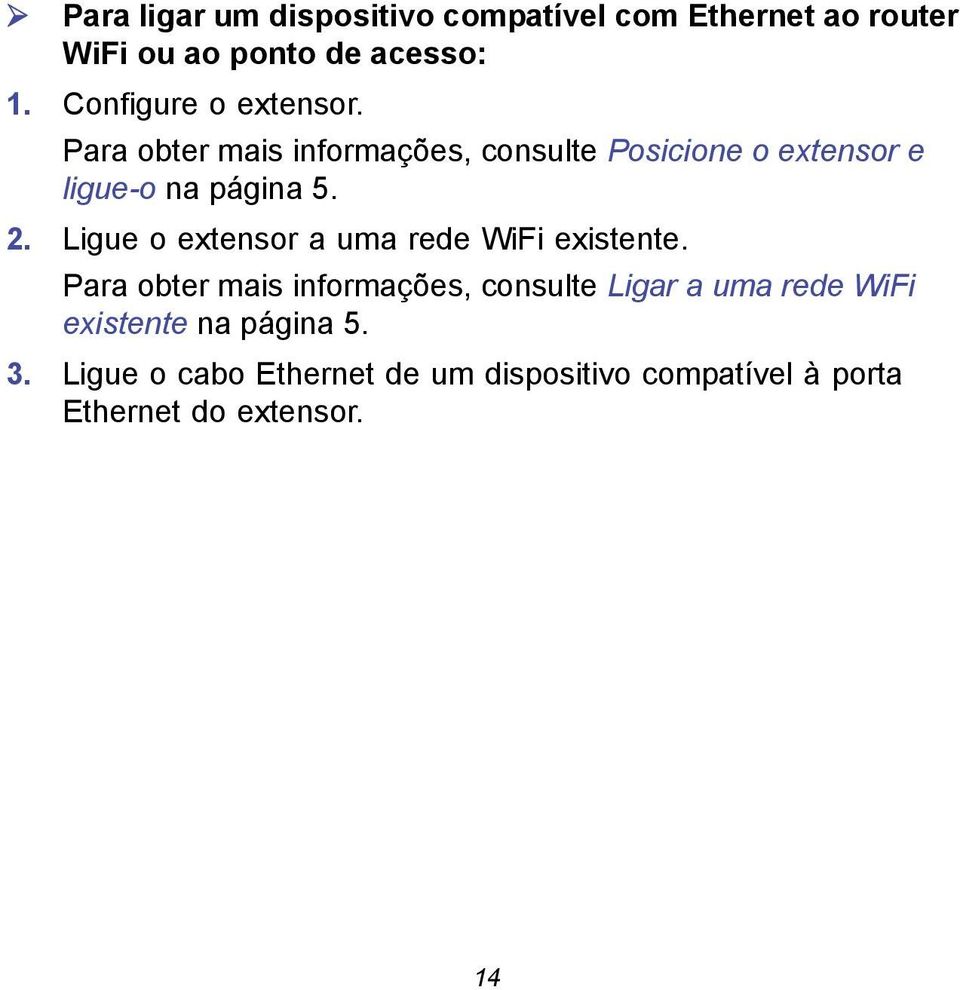 2. Ligue o extensor a uma rede WiFi existente.