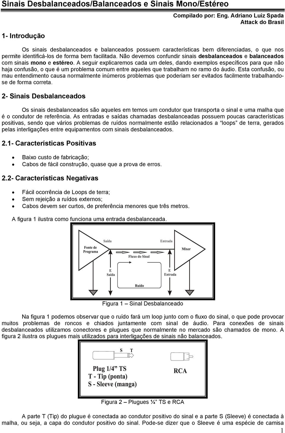 Não devemos confundir sinais s s com sinais mono e estéreo.