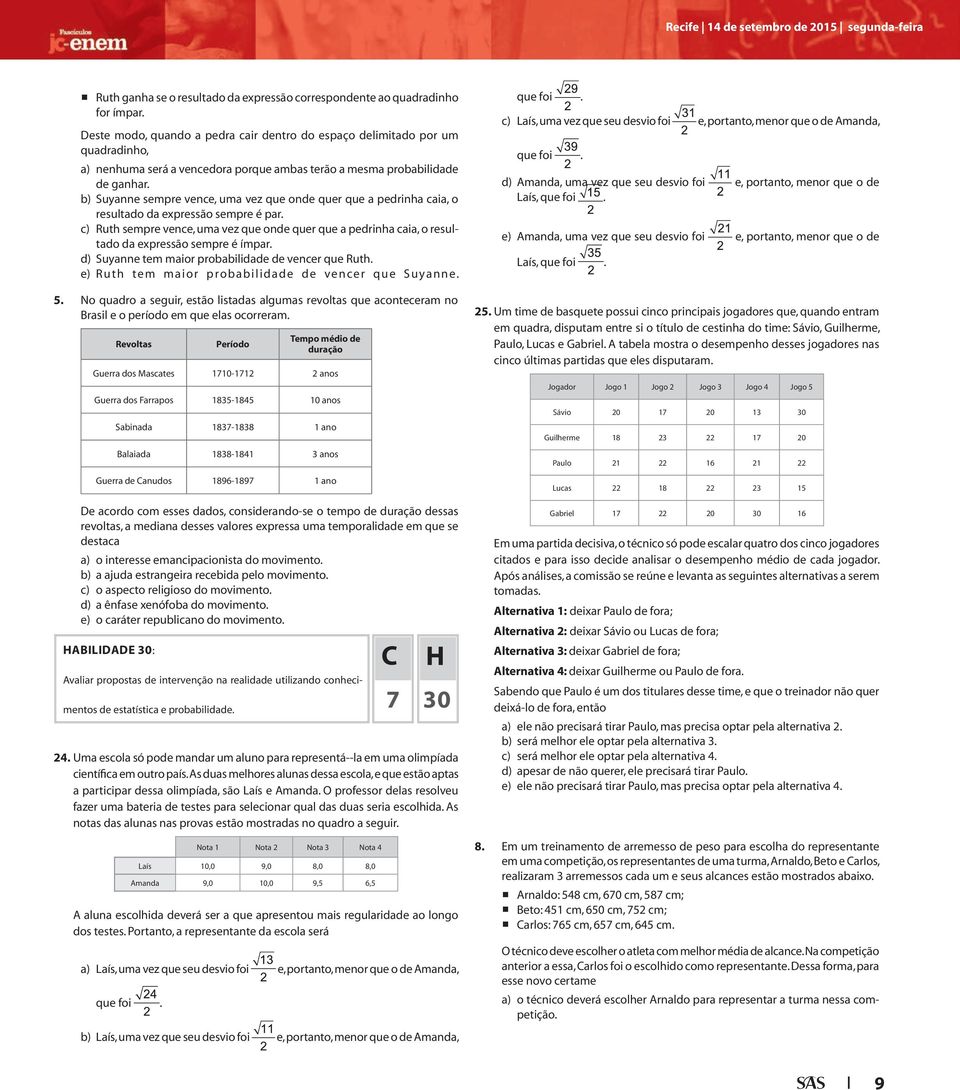 b) Suyanne sempre vence, uma vez que onde quer que a pedrinha caia, o resultado da expressão sempre é par.