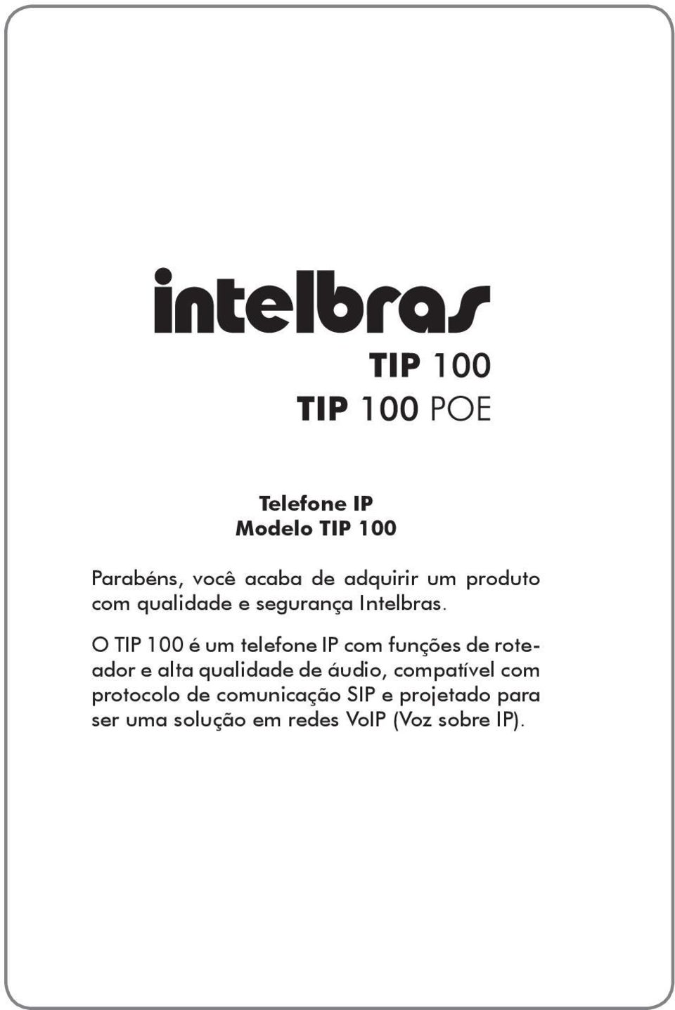 O TIP 100 é um telefone IP com funções de roteador e alta qualidade de