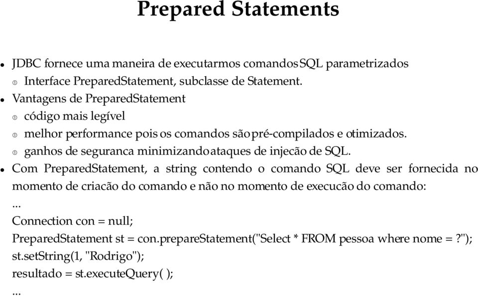 ganhos de seguranca minimizando ataques de injecão de SQL.