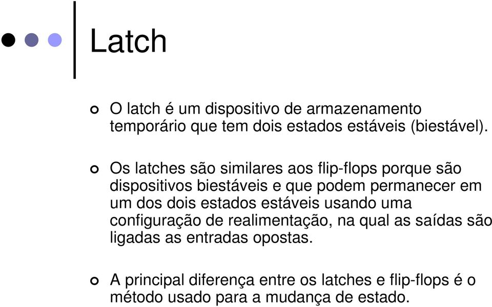 dos dois estados estáveis usando uma configuração de realimentação, na qual as saídas são ligadas as