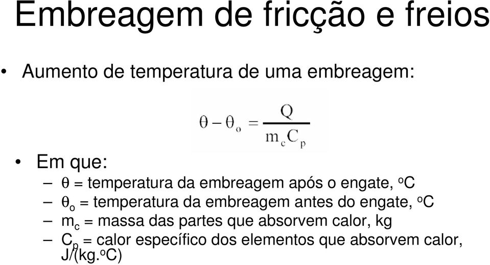 embreagem antes do engate, o C m c = massa das partes que absorvem calor,