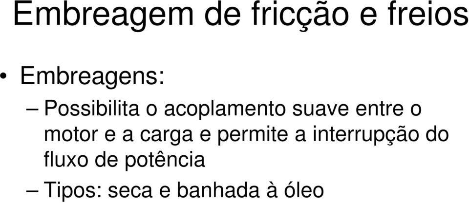 motor e a carga e permite a interrupção do