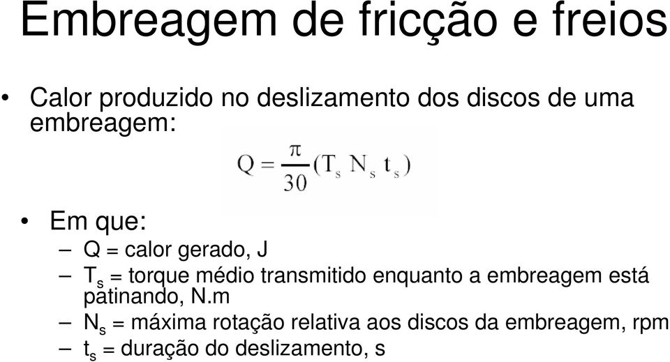 médio transmitido enquanto a embreagem está patinando, N.