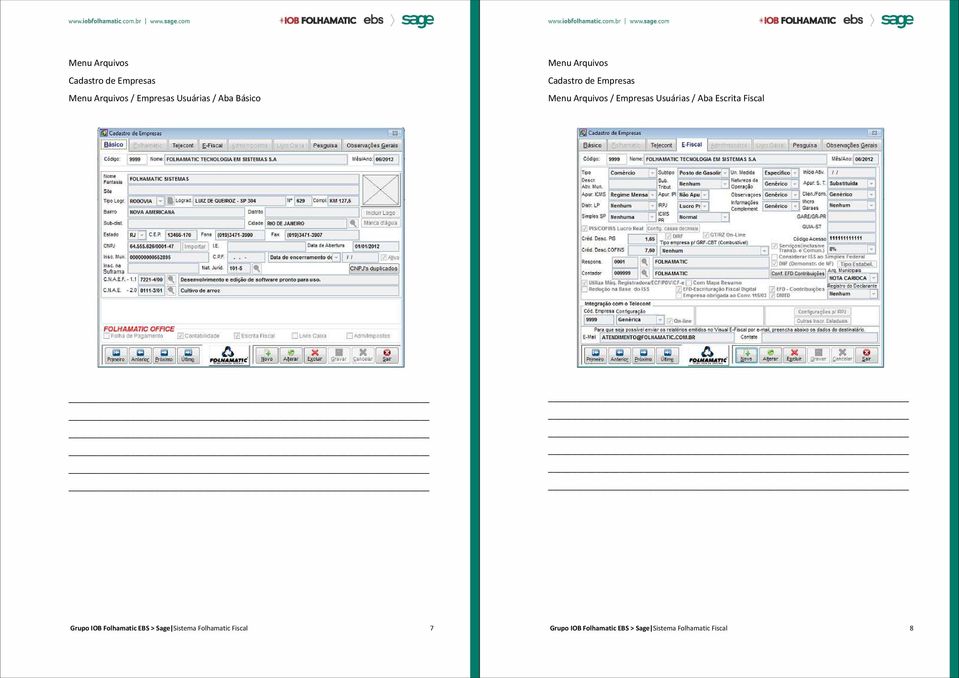Folhamatic Fiscal 7 Grupo IOB Folhamatic EBS > Sage Sistema Folhamatic
