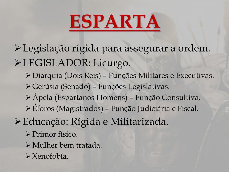 Gerúsia (Senado) Funções Legislativas. Ápela (Espartanos Homens) Função Consultiva.