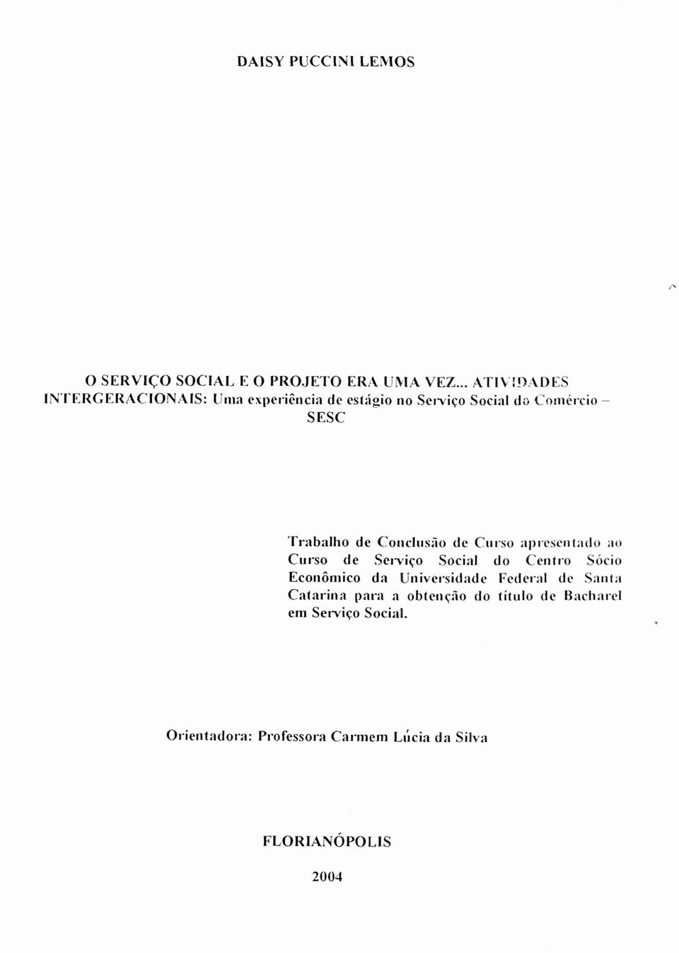 'Fr:lb:11110 de Conclusão de Curso apresedlado ao Curso de Serviço Social do Centro Sócio Econômico da