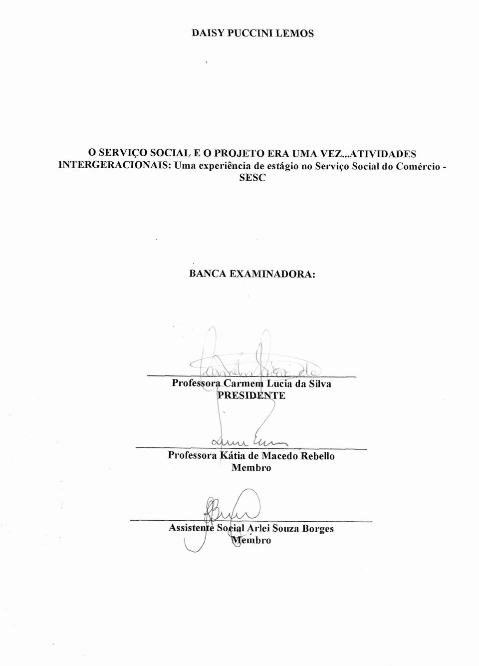 do Comércio - SESC BANCA EXAMINADORA: Professora Carmern Lucia da Silva