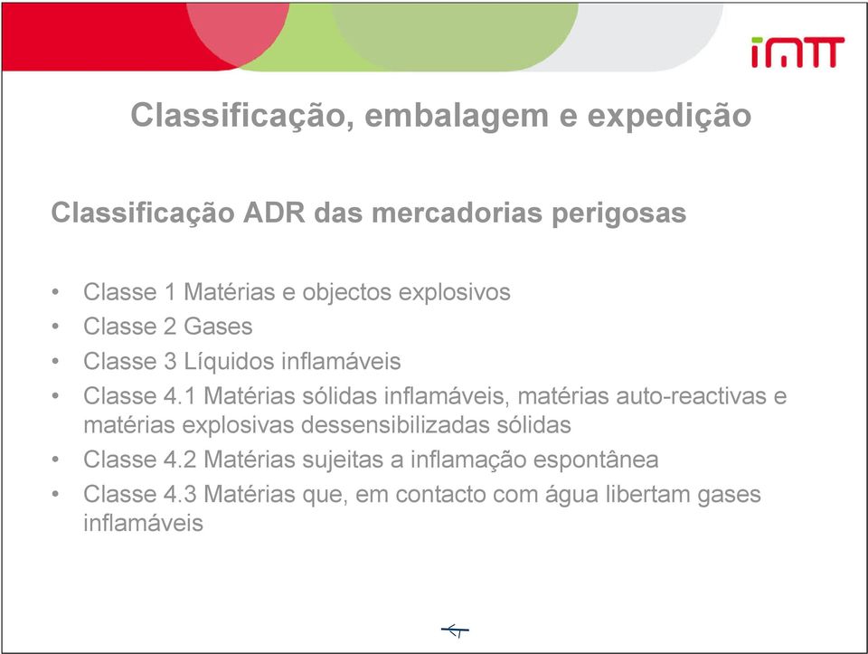 1 Matérias sólidas inflamáveis, matérias auto-reactivas e matérias explosivas dessensibilizadas