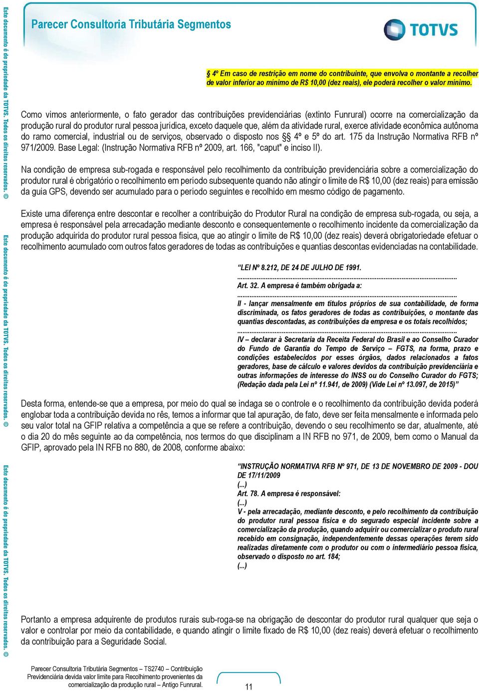 da atividade rural, exerce atividade econômica autônoma do ramo comercial, industrial ou de serviços, observado o disposto nos 4º e 5º do art. 175 da Instrução Normativa RFB nº 971/2009.