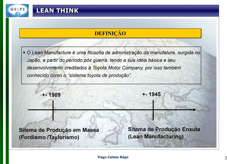 Toyota Motor Company, por isso também conhecido como o sistema toyota de produção.