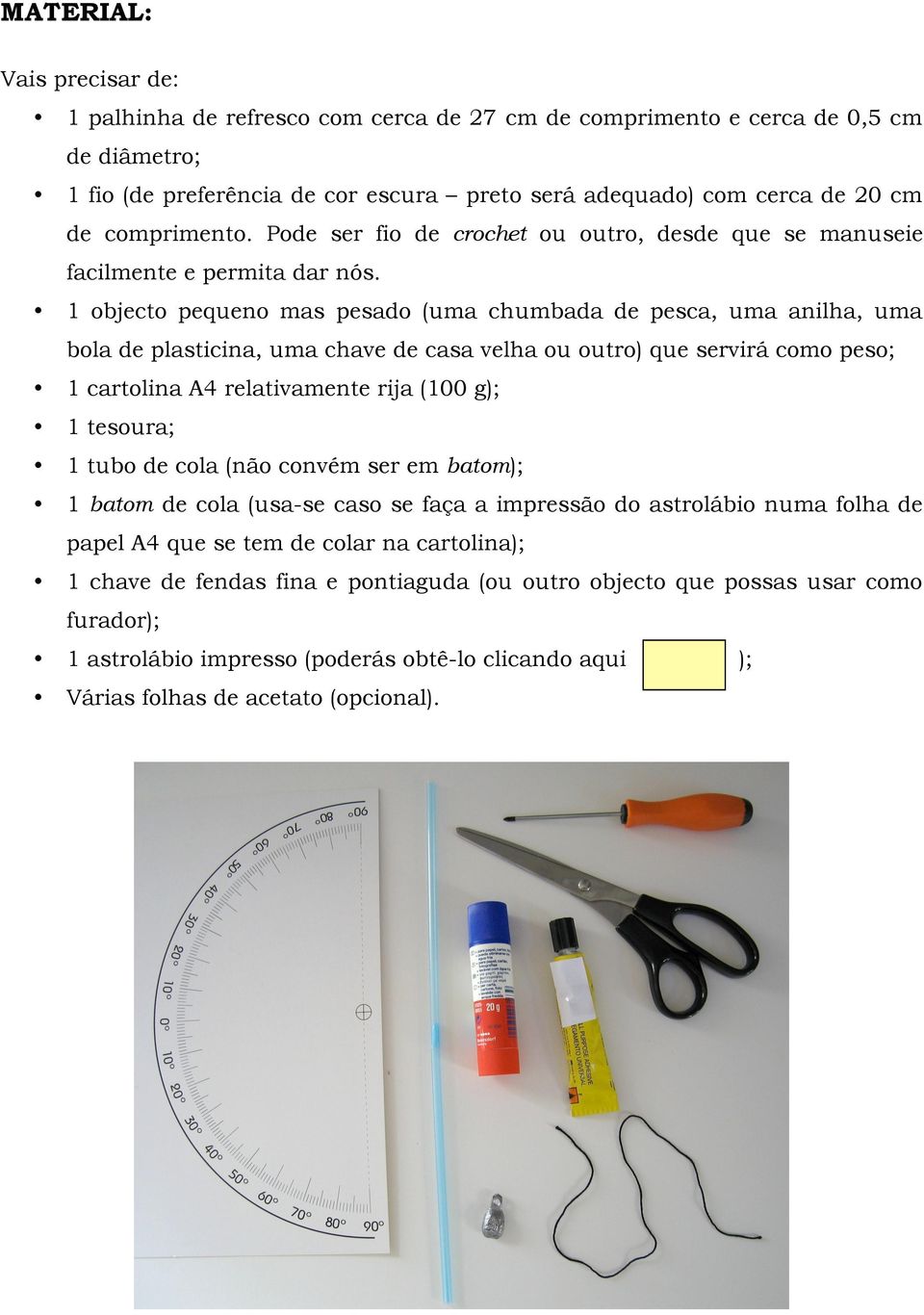 Agora vais poder relembrar alguns conhecimentos de Ciências Físico-Químicas, Astronomia e Matemática RECOMENDAÇÃO PRÉVIA MUITO IMPORTANTE: Ao usares o