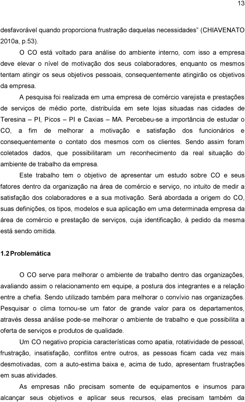 consequentemente atingirão os objetivos da empresa.