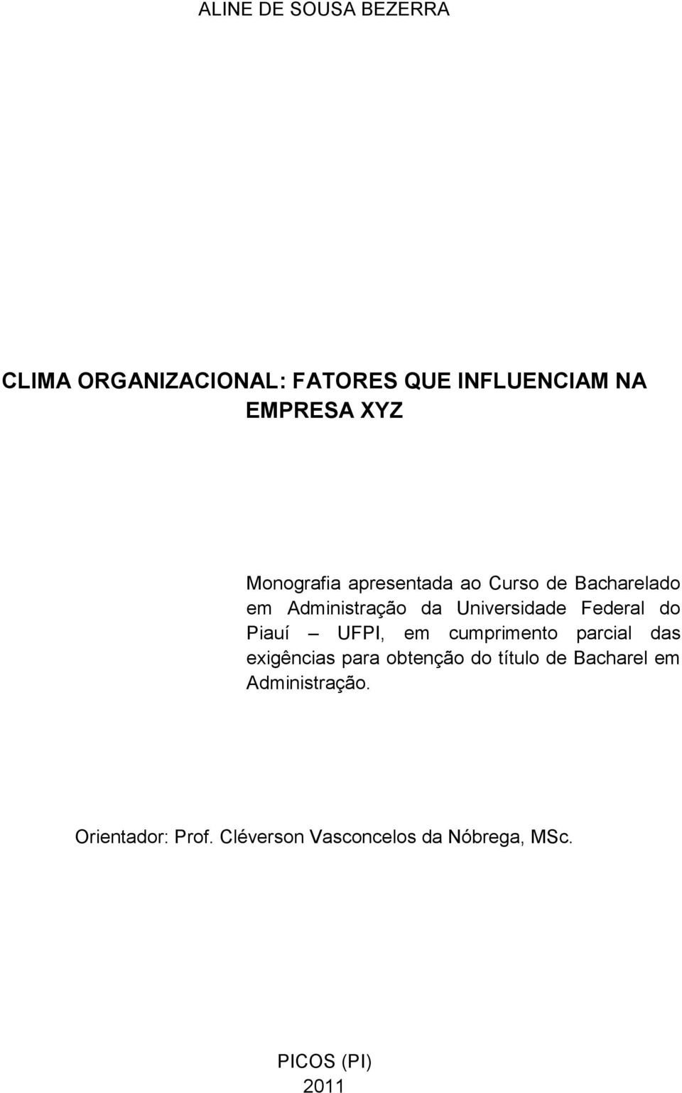 do Piauí UFPI, em cumprimento parcial das exigências para obtenção do título de Bacharel