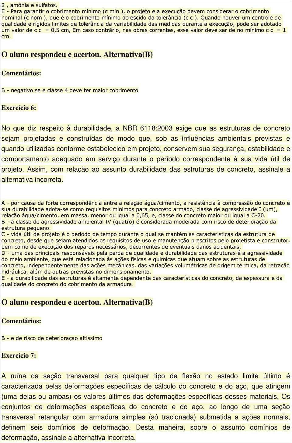 correntes, esse valor deve ser de no mínimo c c = 1 cm. O aluno respondeu e acertou.