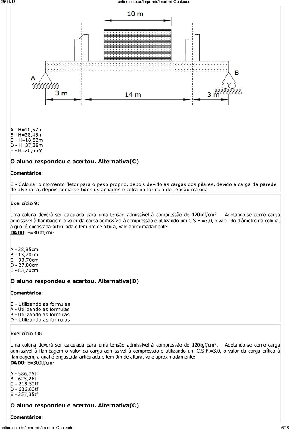 tensão maxina Exercício 9: Uma coluna deverá ser calculada para uma tensão admissível à compressão de 120kgf/cm².