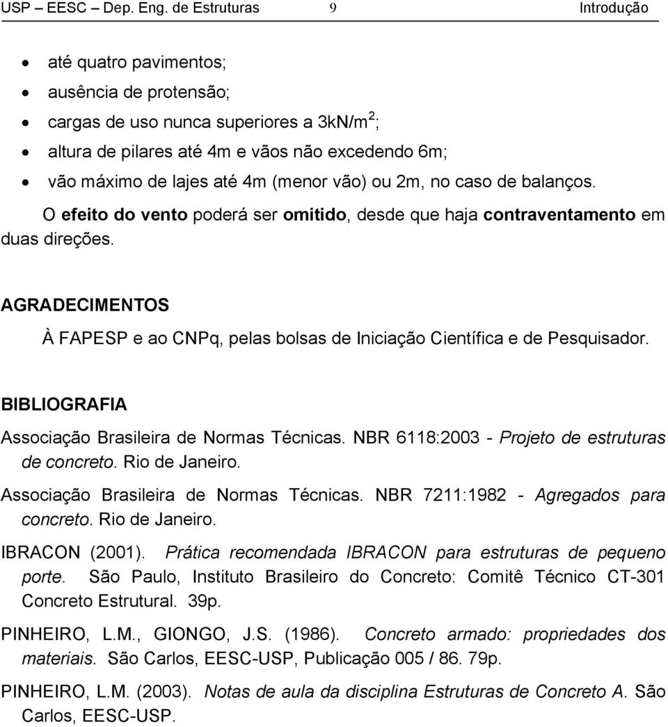 vão) ou m, no caso de balanços. O efeito do vento poderá ser omitido, desde que haja contraventamento em duas direções.