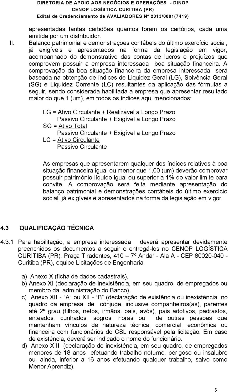 que comprovem possuir a empresa interessada boa situação financeira.