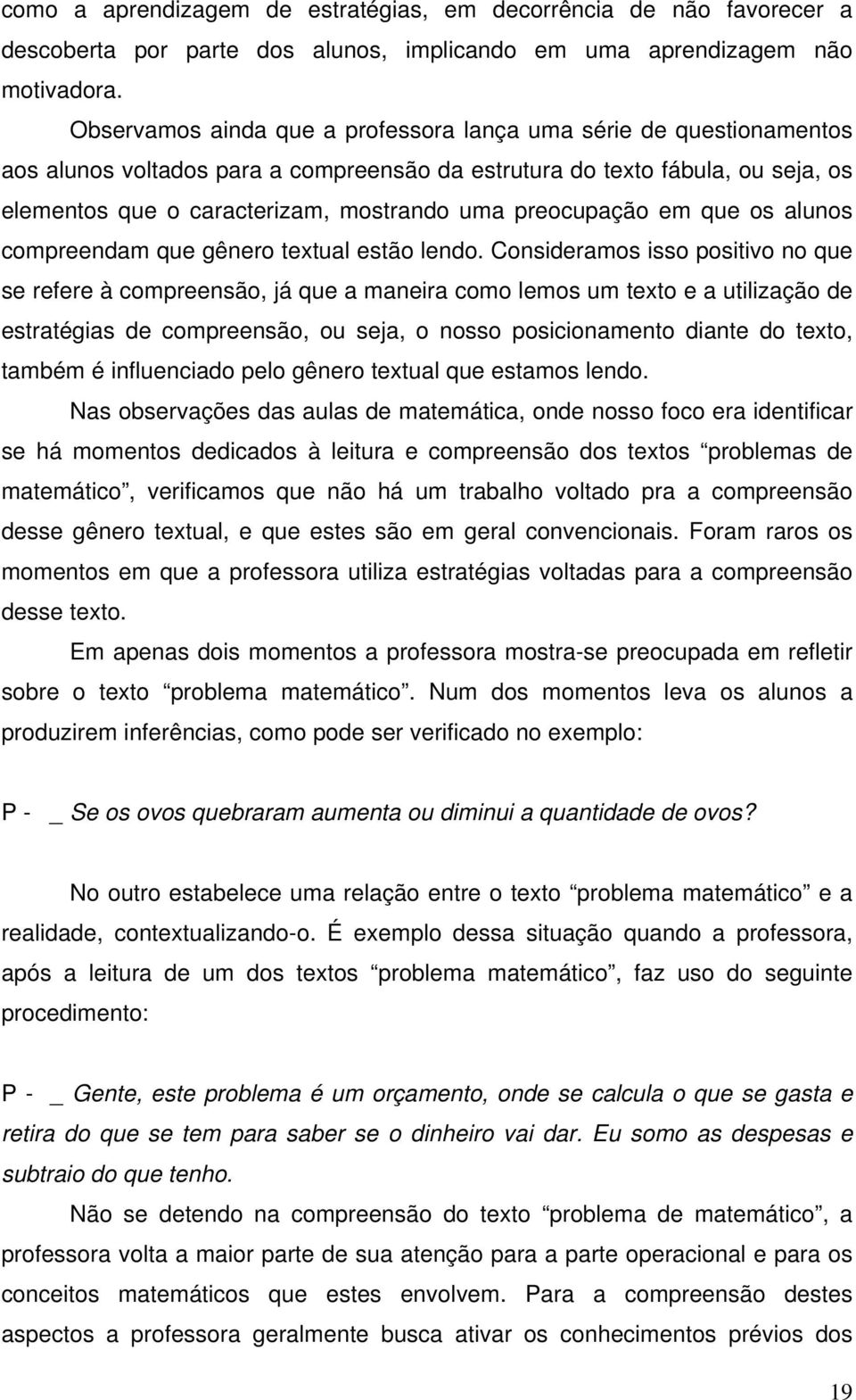 preocupação em que os alunos compreendam que gênero textual estão lendo.